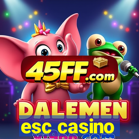 esc casino